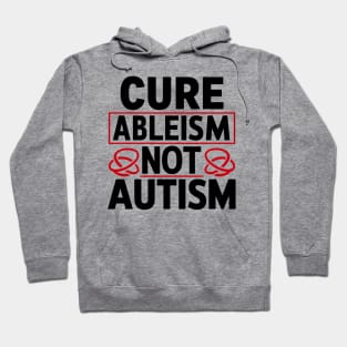 Cure Ableism Not Autism Hoodie